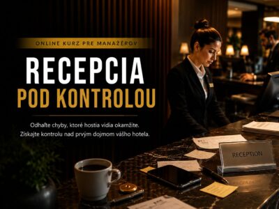 Profesionálna hotelová recepcia s dôrazom na kontrolu detailov, prvý dojem hostí a profesionálny check-in v online kurze Recepcia pod kontrolou