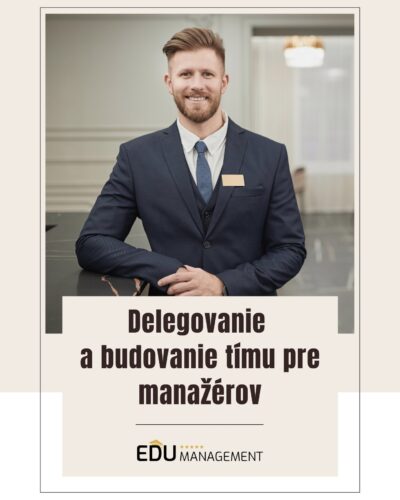 Delegovanie a budovanie tímu pre manažérov